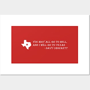 Davy Crockett- You May All Go To Hell And I Will Go To Texas Posters and Art